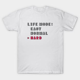 Life Mode Hard T-Shirt